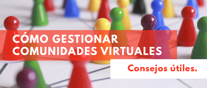 Cómo gestionar comunidades virtuales: consejos útiles | Mis cursos y formación