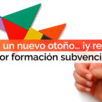 Llega un nuevo otoño… ¡y regresa la mejor formación subvencionada!
