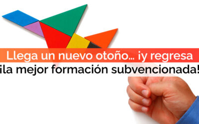 Llega un nuevo otoño… ¡y regresa la mejor formación subvencionada!