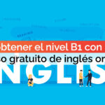 Cómo obtener el nivel B1 con nuestro curso gratuito de inglés online
