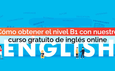 Cómo obtener el nivel B1 con nuestro curso gratuito de inglés online
