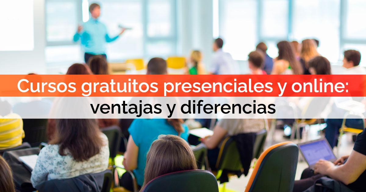 Cursos gratuitos presenciales y online: ventajas y diferencias