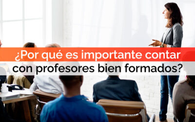 ¿Por qué es importante contar con profesores bien formados?