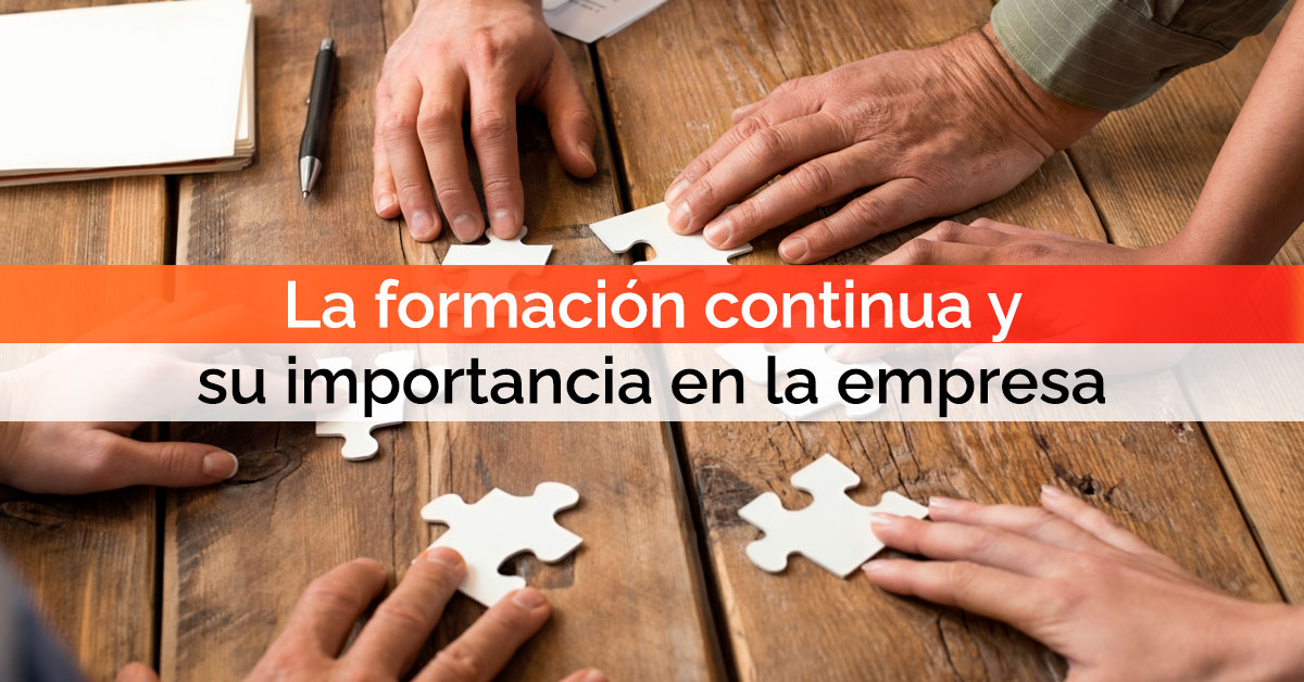 La formación continua y su importancia en la empresa La formación continua y su importancia en la empresa