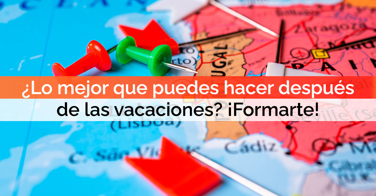 ¿Lo mejor que puedes hacer después de las vacaciones? ¡Formarte! ¿Lo mejor que puedes hacer después de las vacaciones? ¡Formarte!
