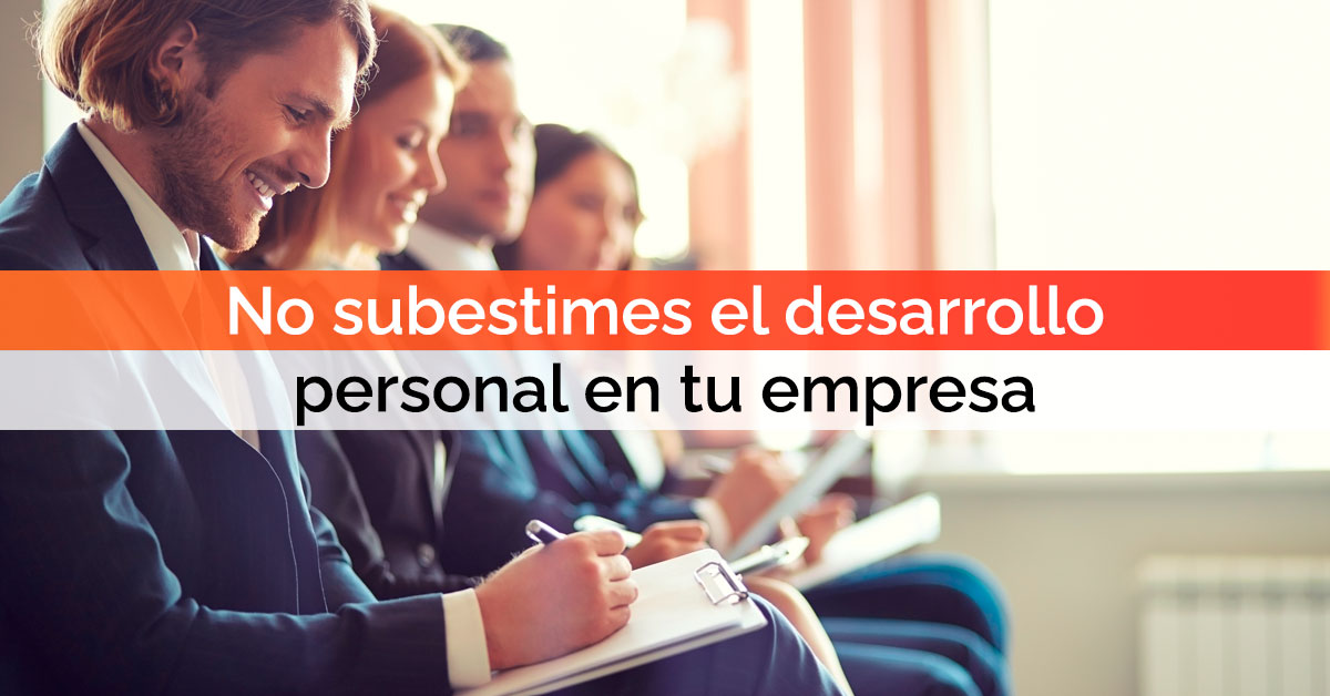 No subestimes el desarrollo personal en tu empresa