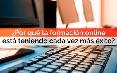 ¿Por qué la formación online está teniendo cada vez más éxito?