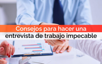 Consejos para hacer una entrevista de trabajo impecable