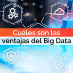 Cuáles son las ventajas del Big Data