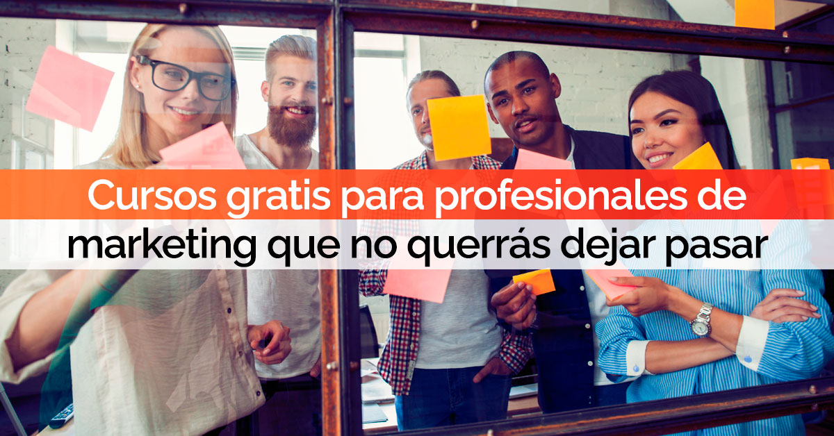 Cursos gratis para profesionales del marketing que no querrás dejar pasar