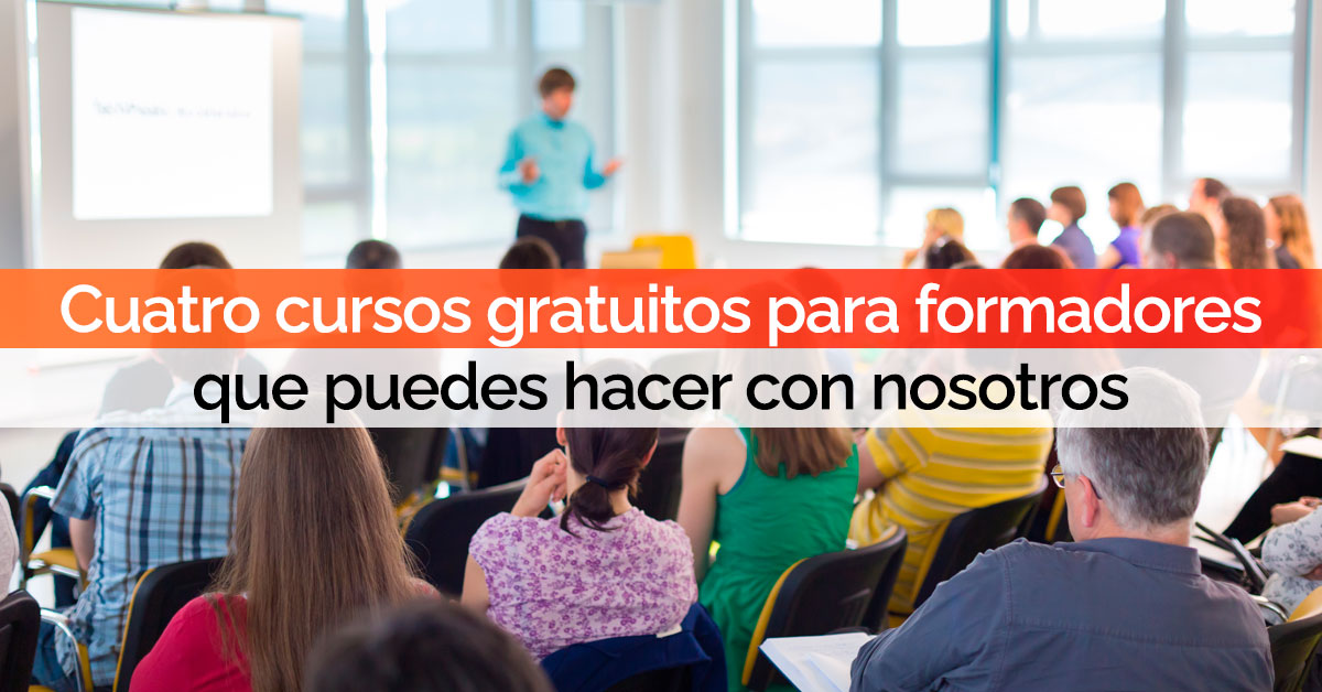 Cuatro cursos gratuitos para formadores que puedes hacer con nosotros