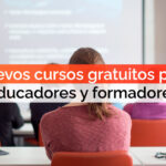 Nuevos cursos gratuitos para educadores y formadores