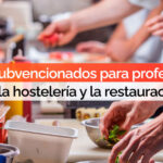 Cursos subvencionados para profesionales de la hostelería y la restauración