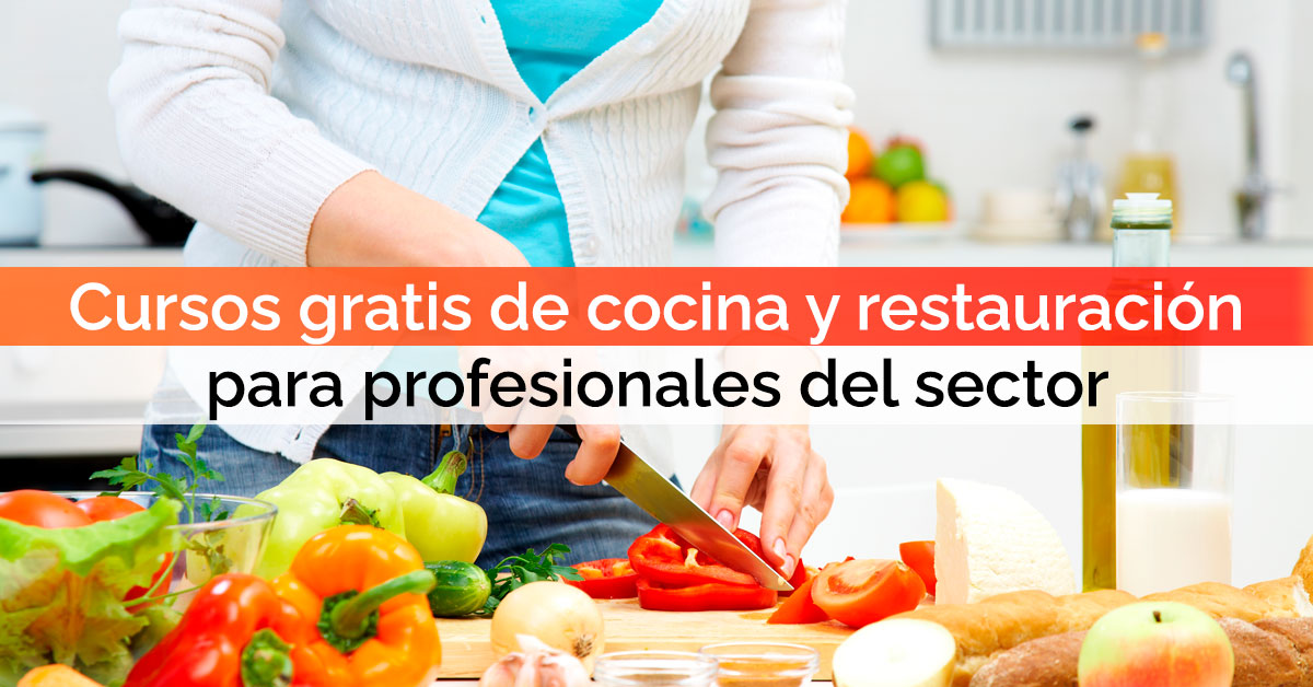 Cursos gratis de cocina y restauración para profesionales del sector Cursos gratis de cocina y restauración para profesionales del sector