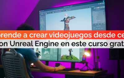 Aprende a crear videojuegos desde cero con Unreal Engine en este curso gratis