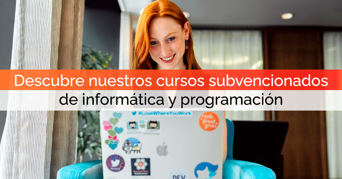 Descubre nuestros cursos subvencionados de informática y programación para impulsar tu carrera profesional